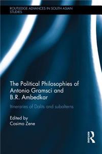 The Political Philosophies of Antonio Gramsci and B. R. Ambedkar