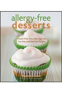 Allergy-Free Desserts: Gluten-Free, Dairy-Free, Egg-Free, Soy-Free, and Nut-Free Delights