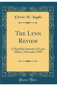 The Lynn Review: A Monthly Epitome of Lynn Affairs; November 1903 (Classic Reprint)