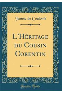 L'Hï¿½ritage Du Cousin Corentin (Classic Reprint)