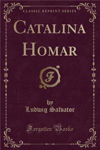 Catalina Homar (Classic Reprint)