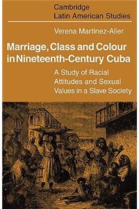 Marriage, Class and Colour in Nineteenth Century Cuba