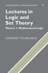 Lectures in Logic and Set Theory: Volume 1, Mathematical Logic