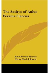 The Satires of Aulus Persius Flaccus