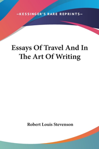 Essays of Travel and in the Art of Writing