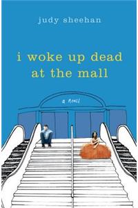 I Woke Up Dead at the Mall