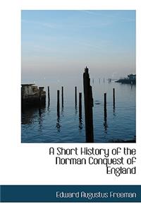 A Short History of the Norman Conquest of England