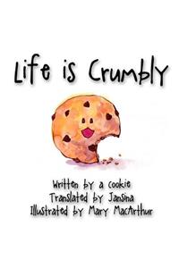 Life is Crumbly