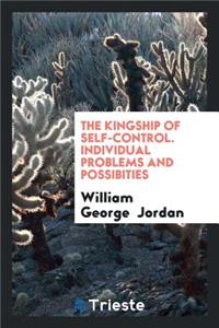 The Kingship of Self-Control [from Self-Control, Its Kingship and Majesty ...