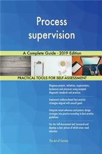 Process supervision A Complete Guide - 2019 Edition