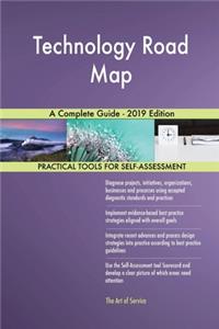 Technology Road Map A Complete Guide - 2019 Edition