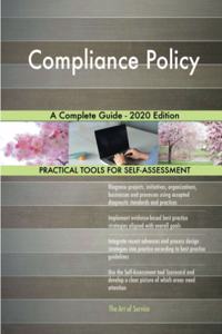 Compliance Policy A Complete Guide - 2020 Edition