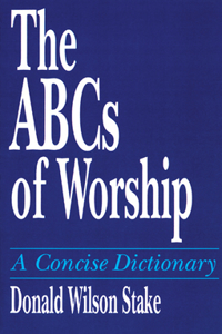 ABCs of Worship: A Concise Dictionary