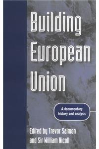 Building European Union: A Documentary History and Analysis (Europe in Change)