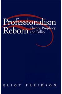 Professionalism Reborn - Theory, Prophecy and Policy