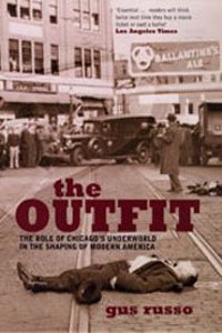 The Outfit: The Role of Chicago Underworld in the Shaping of Modern America