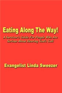 Eating Along The Way!: A Survivor's Guide for people who are serious about hearing God's call