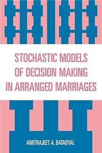 Stochastic Models of Decision Making in Arranged Marriages