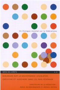 Dialogues sur la gouvernance legislative, executive et judiciaire dans les pays federaux