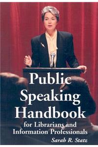 Public Speaking Handbook for Librarians and Information Professionals