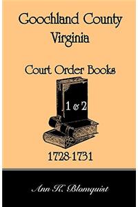 Goochland County, Virginia Court Order Book 1 and 2, 1728-1731