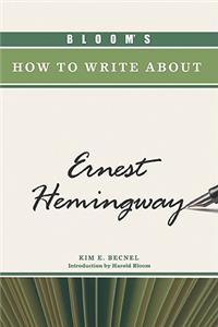 Bloom's How to Write about Ernest Hemingway