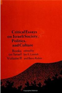 Critical Essays on Israeli Society, Politics, and Culture