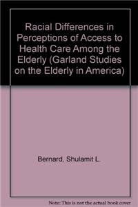 Racial Differences in Perceptions of Access to Health Care Among the Elderly