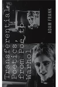 Transferential Poetics, from Poe to Warhol