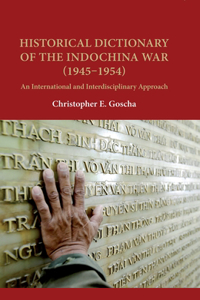 Historical Dictionary of the Indochina War (1945-1954)