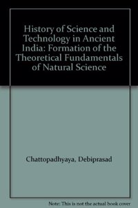 History of Science and Technology in Ancient India: Formation of the Theoretical Fundamentals of Natural Science: 002
