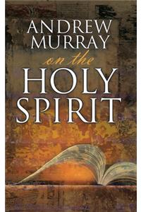 Andrew Murray on the Holy Spirit