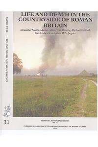 Life and Death in the Countryside of Roman Britain: New Visions of the Countryside of Roman Britain