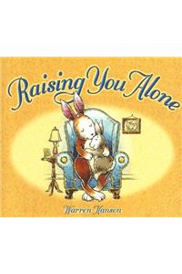 Raising You Alone
