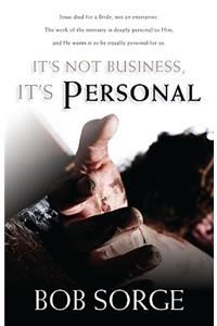 It's Not Business, It's Personal