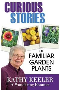 Curious Stories of Familiar Garden Plants