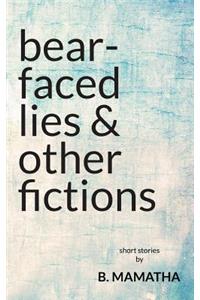 Bear-Faced Lies and Other Fictions