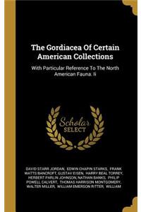 The Gordiacea Of Certain American Collections