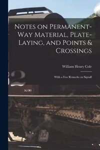 Notes on Permanent-way Material, Plate-laying, and Points & Crossings