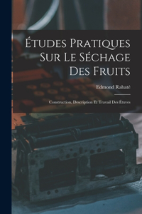 Études Pratiques Sur Le Séchage Des Fruits