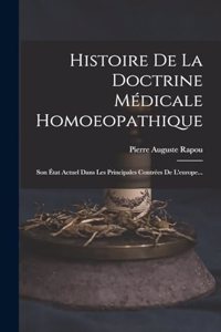 Histoire De La Doctrine Médicale Homoeopathique