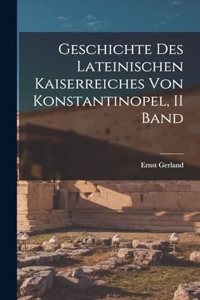 Geschichte Des Lateinischen Kaiserreiches Von Konstantinopel, II Band