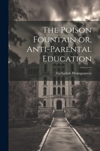 Poison Fountain or, Anti-Parental Education