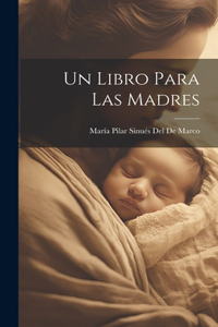 Libro Para Las Madres