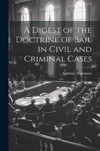Digest of the Doctrine of Bail in Civil and Criminal Cases