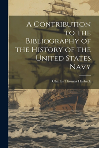 Contribution to the Bibliography of the History of the United States Navy