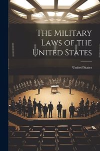 Military Laws of the United States