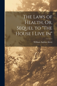 The Laws of Health, Or, Sequel to 