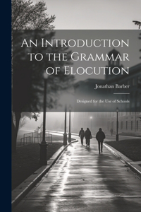 Introduction to the Grammar of Elocution