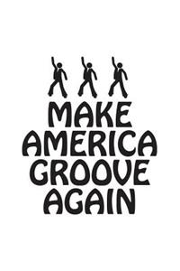 Make America Groove Again
